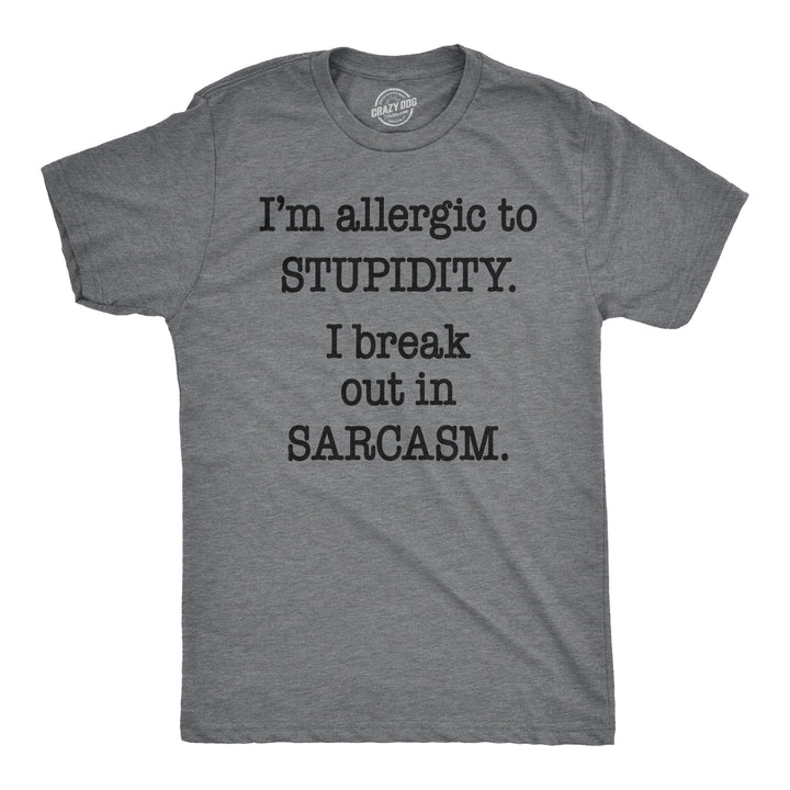 Funny Dark Heather Grey Allergic to Stupidity Mens T Shirt Nerdy Sarcastic Tee