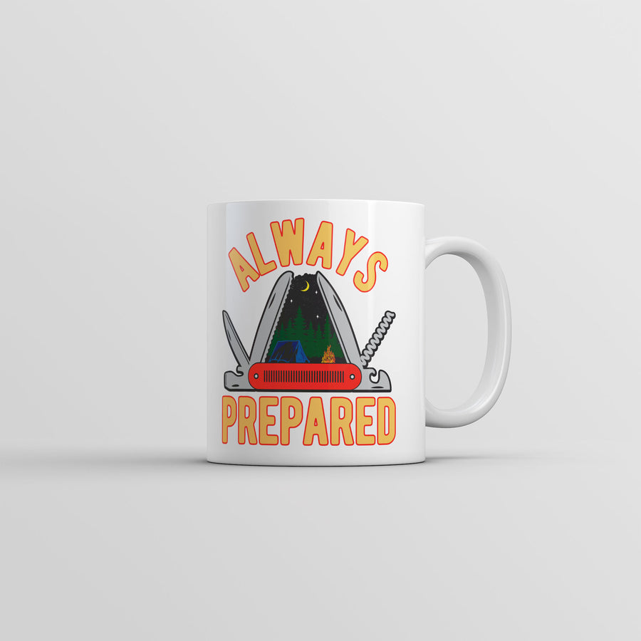 Funny White Always Prepared Coffee Mug Nerdy camping sarcastic Tee