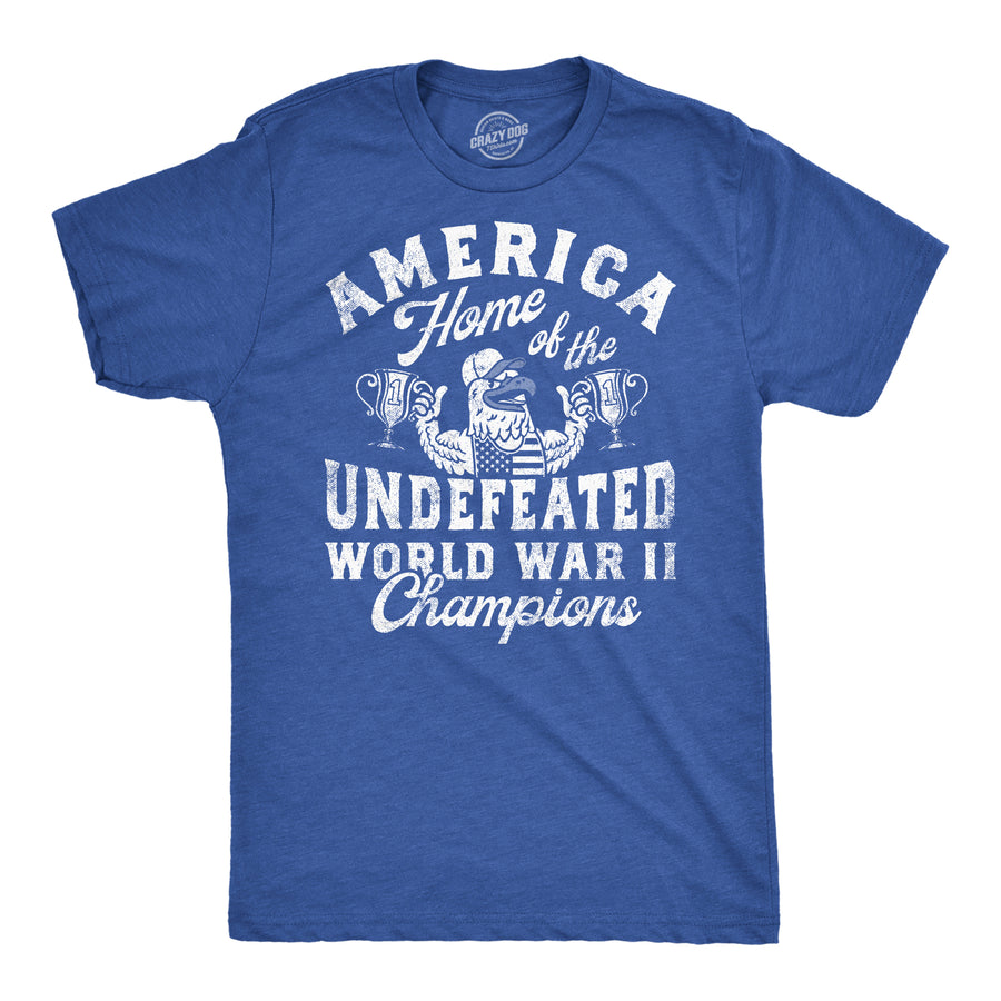 Funny Heather Royal - WW2 Champions America Home Of The Undefeated World War 2 Champions Mens T Shirt Nerdy Fourth Of July sarcastic Tee