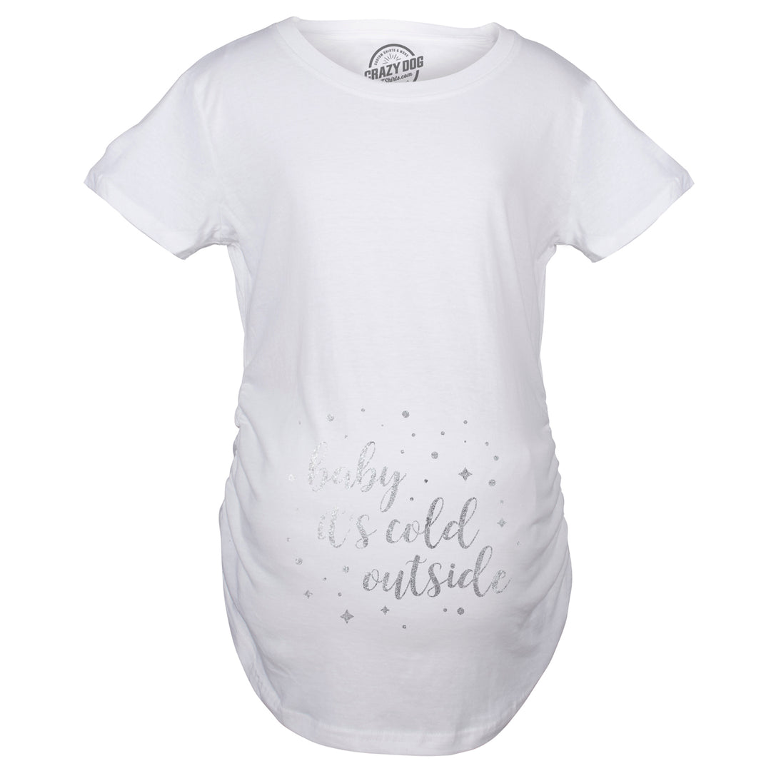 Baby It’s Cold Outside Maternity T Shirt