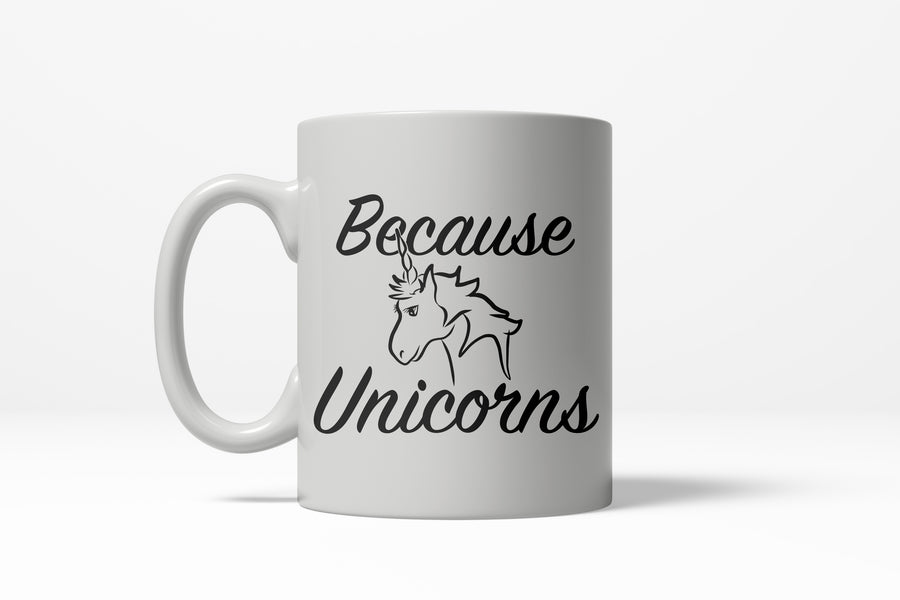 Funny White Because Unicorns Coffee Mug Nerdy unicorn Tee