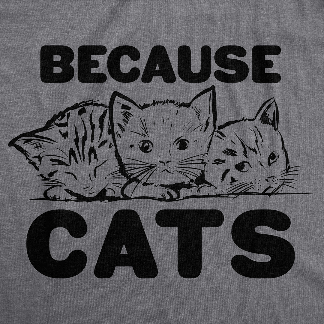 Because Cats Men's T Shirt