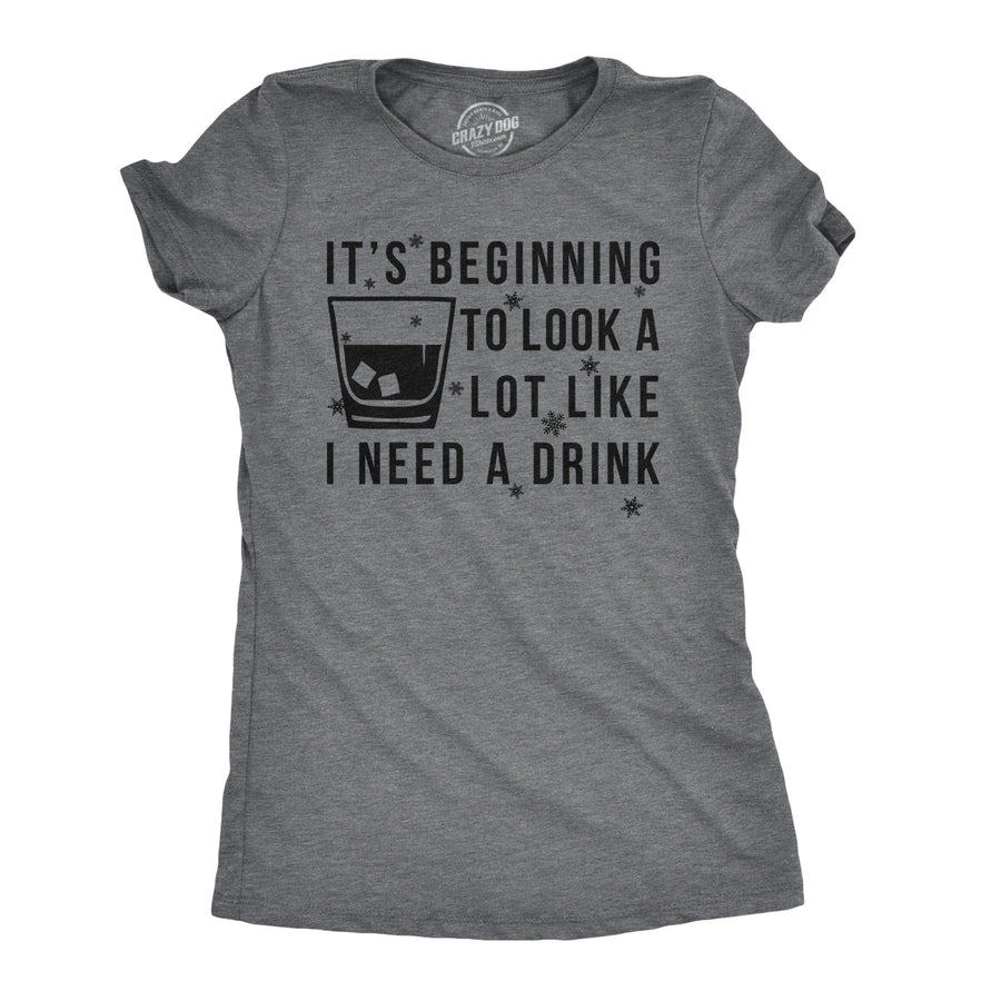 Funny Dark Heather Grey t's Beginning To Look A Lot Like I Need A Drink Womens T Shirt Nerdy Christmas Drinking Tee