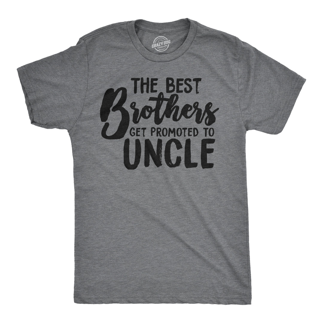 Funny Dark Heather Grey Best Brothers Get Promoted To Uncle Mens T Shirt Nerdy Brother Uncle Tee