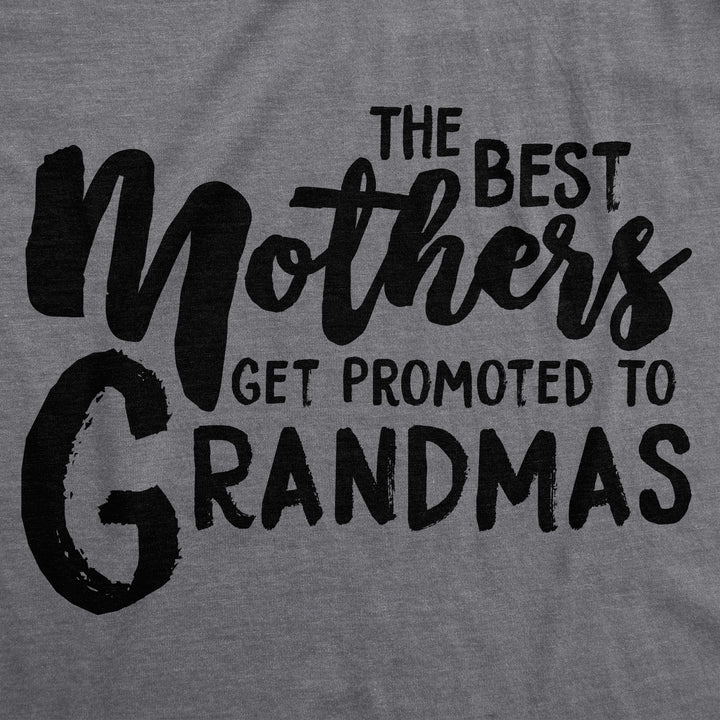 The Best Mothers Get Promoted To Grandmas Women's T Shirt