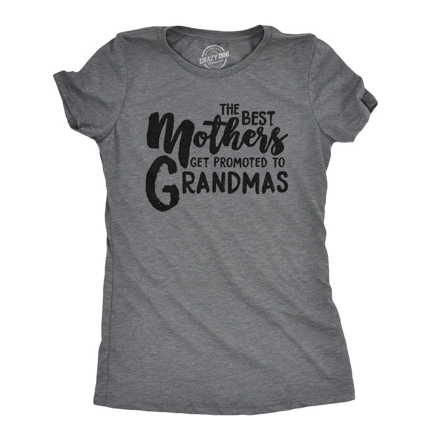 Funny Dark Heather Grey The Best Mothers Get Promoted To Grandmas Womens T Shirt Nerdy Mother's Day Grandmother Tee