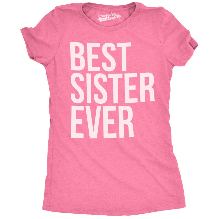 Funny Pink Best Sister Ever Womens T Shirt Nerdy Sister Tee