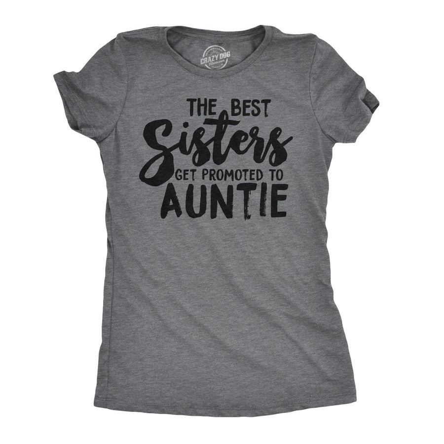 Funny Dark Heather Grey Best Sisters Get Promoted To Auntie Womens T Shirt Nerdy Aunt Sister Tee