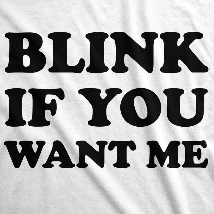 Blink If You Want Me Men's T Shirt