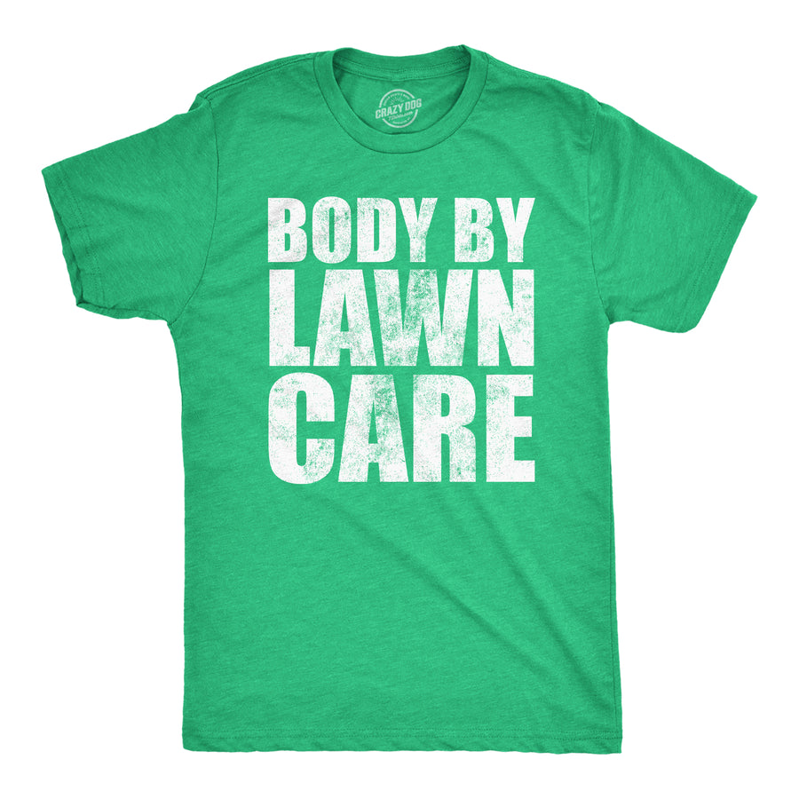 Funny Heather Green - Body By Lawn Care Body By Lawn Care Mens T Shirt Nerdy Father's Day sarcastic Tee