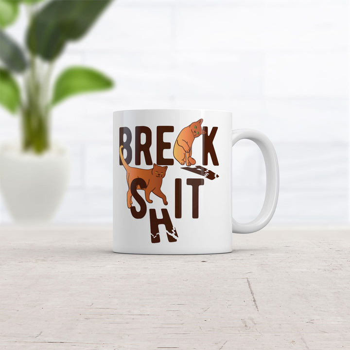 Break Shit Mug