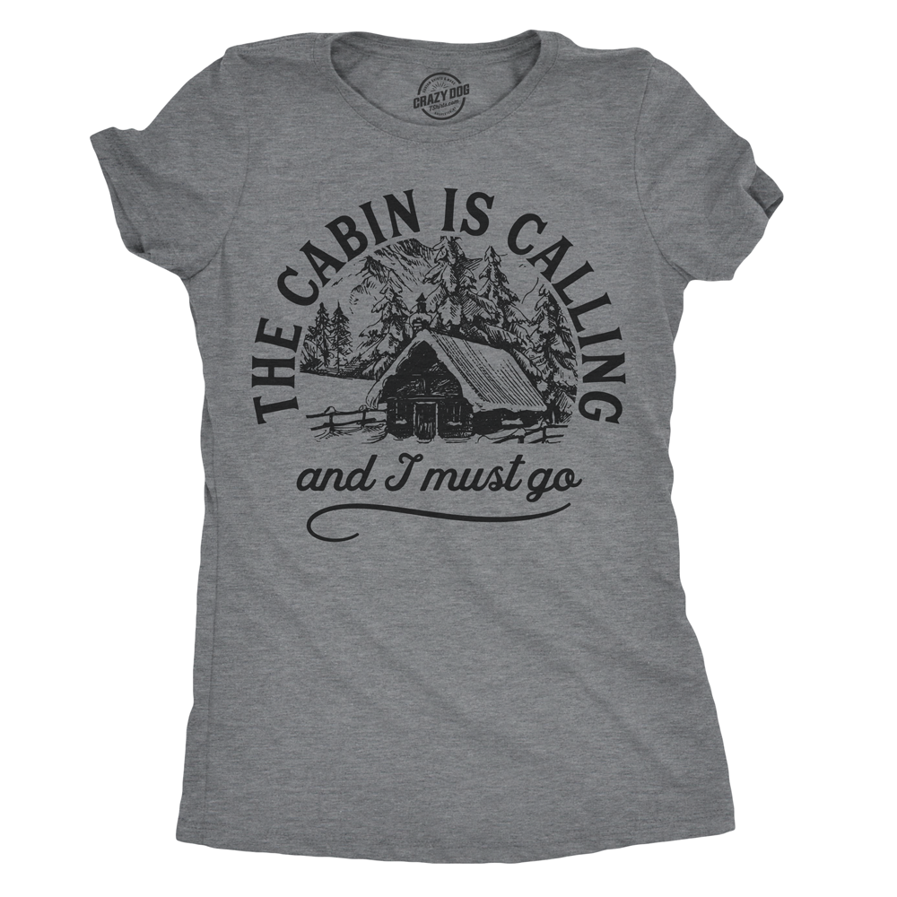 Funny Dark Heather Grey The Cabin Is Calling Womens T Shirt Nerdy Camping Tee