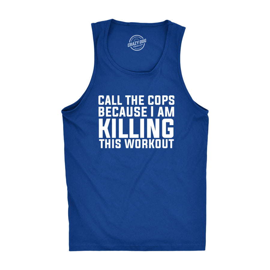 Funny Royal Call The Cops I'm Killing This Work Out Mens Tank Top Nerdy Fitness Tee