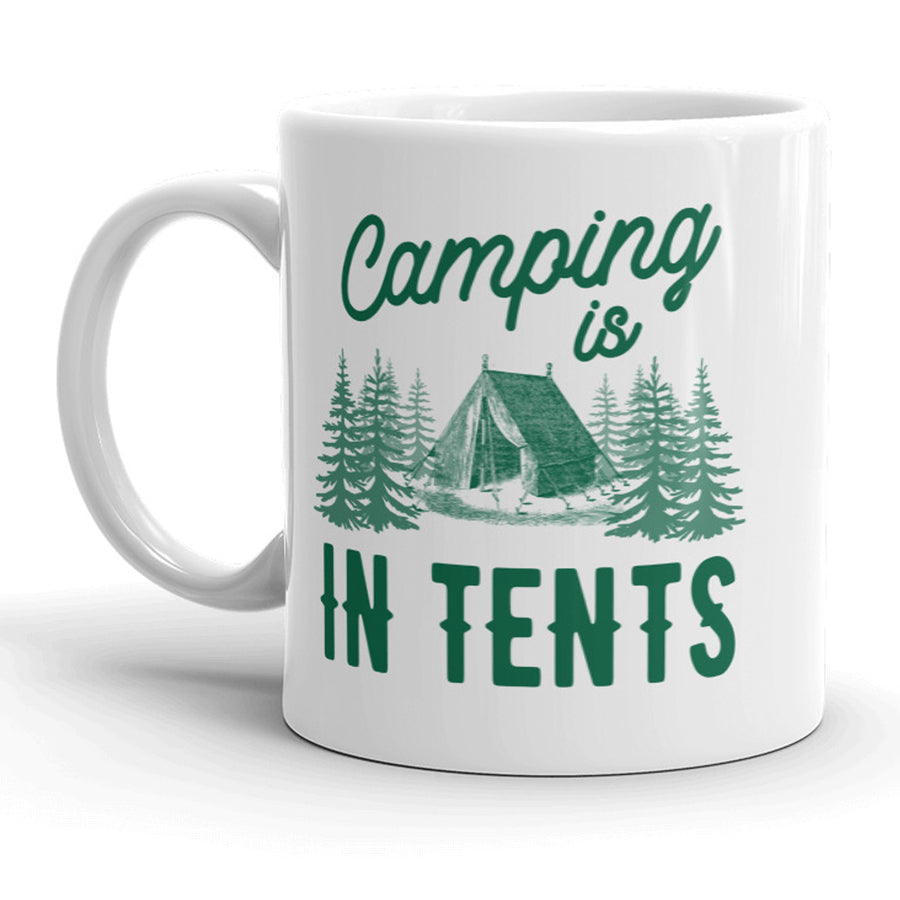 Funny White Camping Is In Tents Coffee Mug Nerdy camping Tee