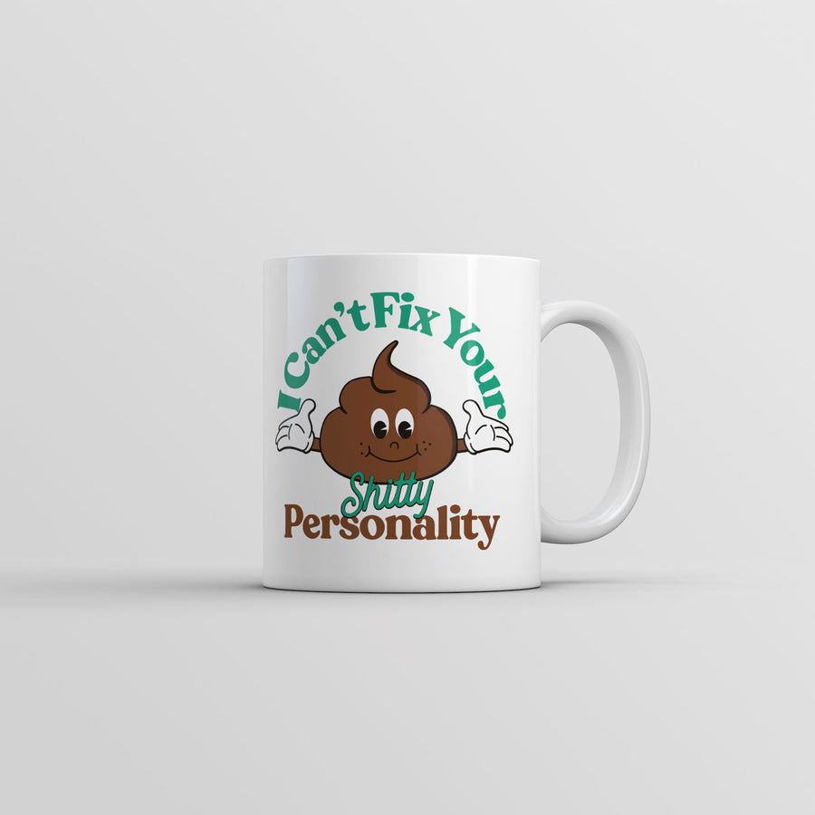 Funny White I Cant Fix Your Shitty Personality Coffee Mug Nerdy sarcastic Tee