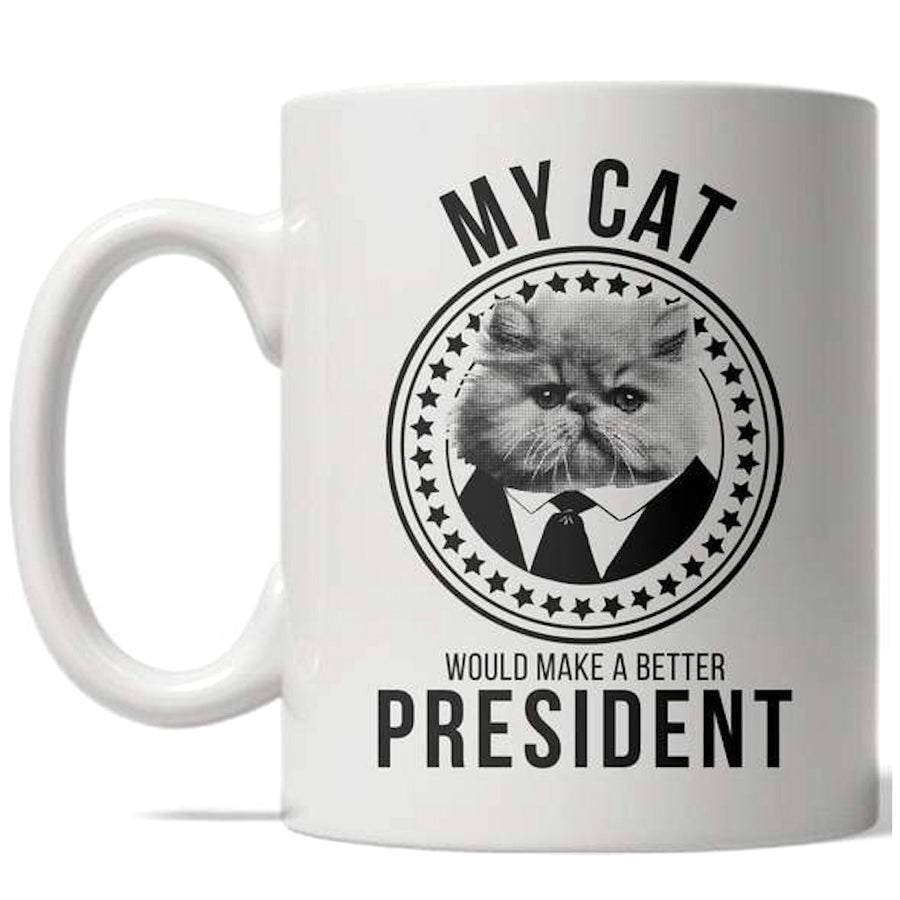 Funny White My Cat Would Make A Better President Coffee Mug Nerdy political cat Tee