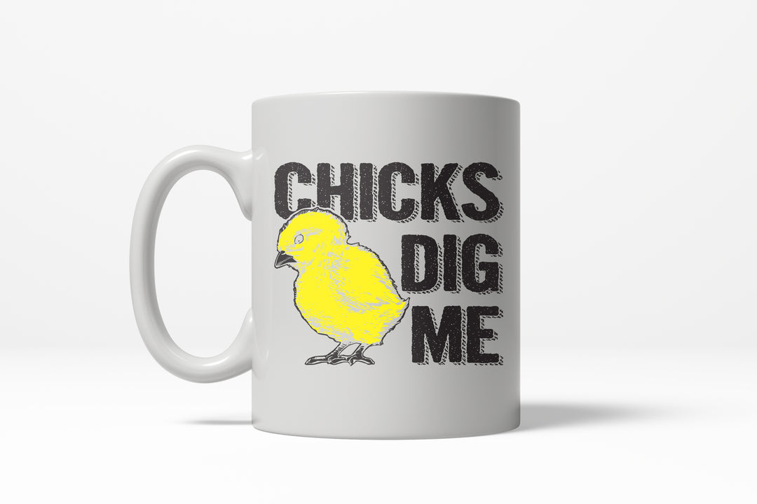 Funny White Chicks Dig Me Coffee Mug Nerdy Easter sex Tee