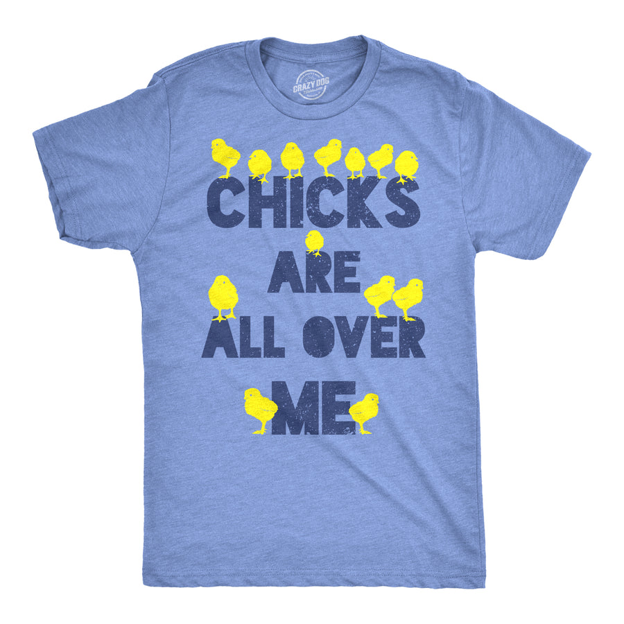 Funny Chicks Are All Over Me Mens T Shirt Nerdy Easter sex Tee