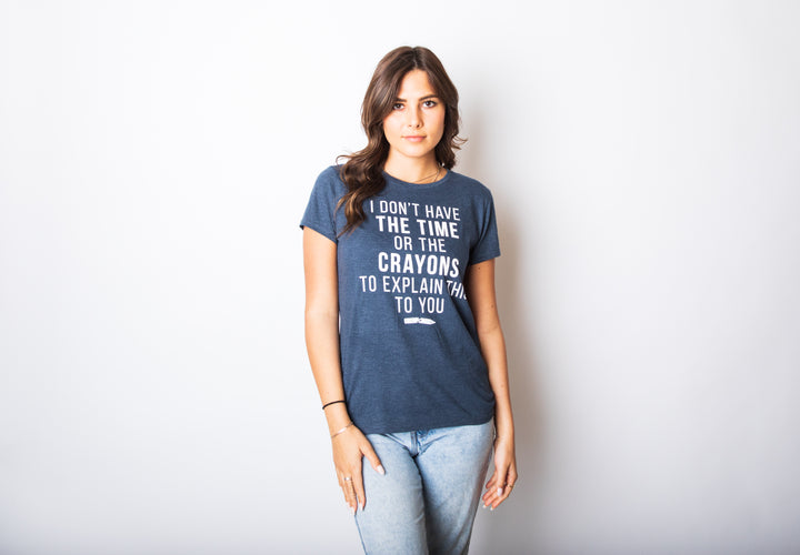 I Don't Have The Time Or The Crayons Women's T Shirt