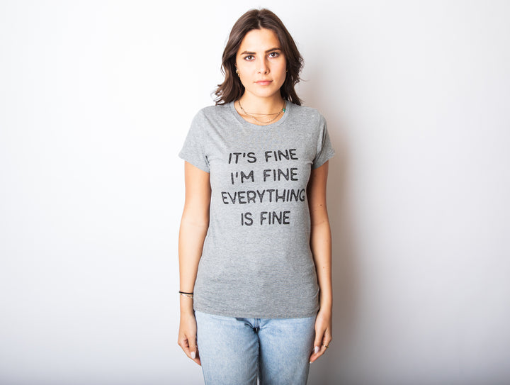 Everything Is Fine Women's T Shirt