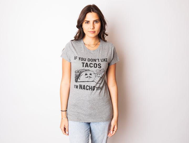 If YouDon't Like Tacos I'm Nacho Type Women's T Shirt