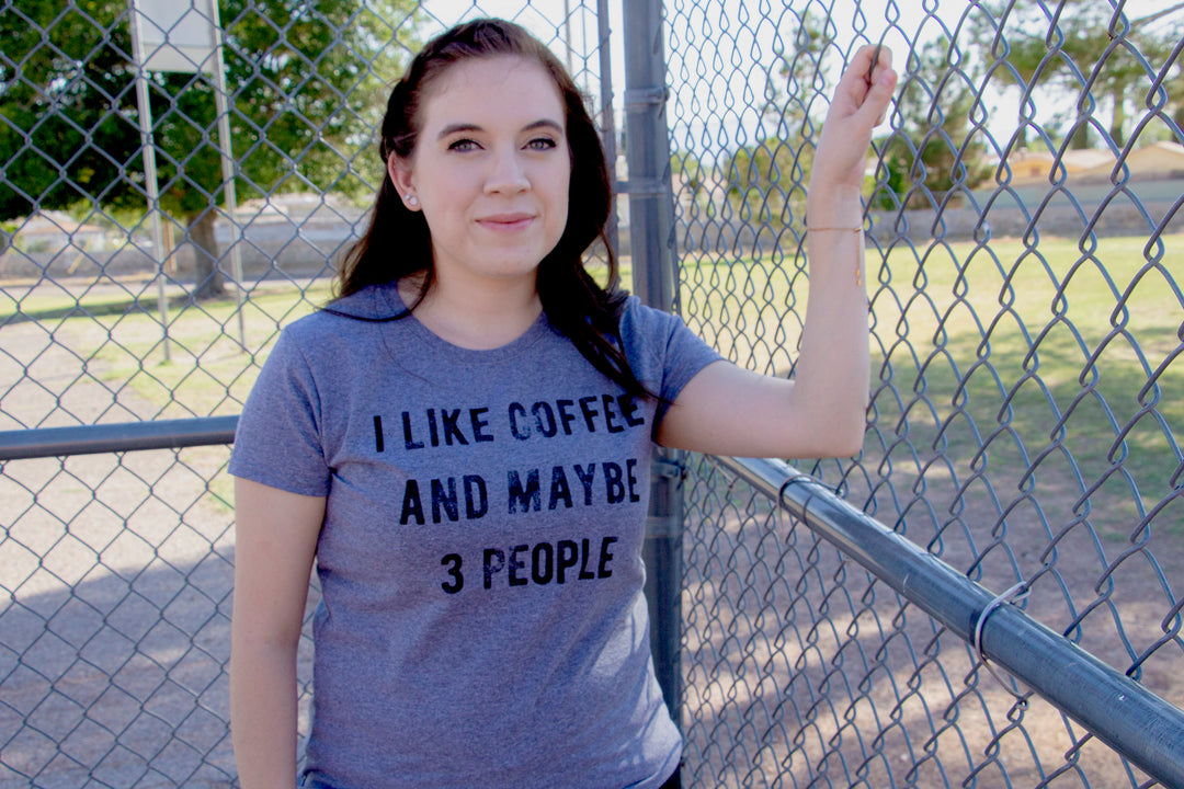 I Like Coffee And Maybe 3 People Women's T Shirt