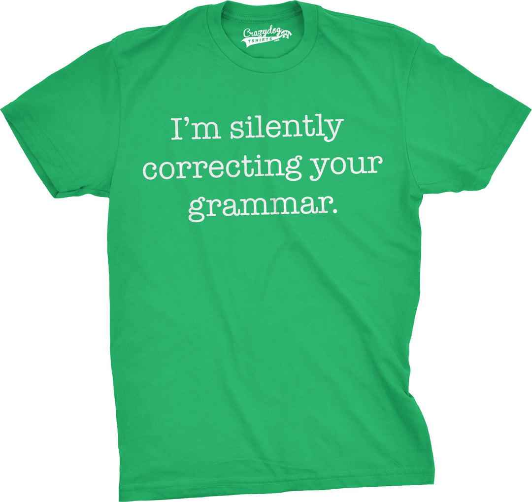 Funny Heather Green I'm Silently Correcting Your Grammar Mens T Shirt Nerdy Nerdy Sarcastic Tee