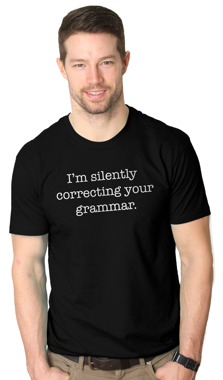 I'm Silently Correcting Your Grammar Men's T Shirt