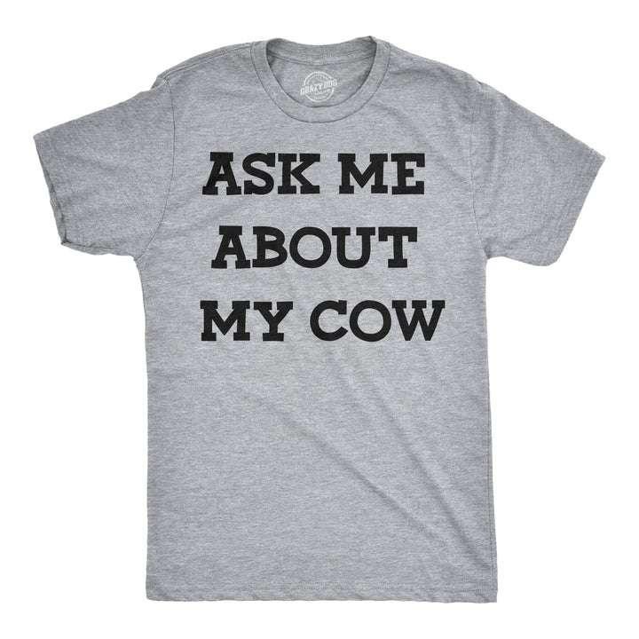 Ask Me About My Cow Flip Men's T Shirt