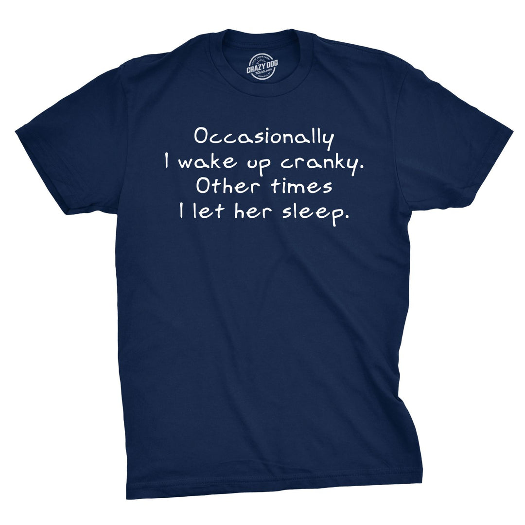 Funny Heather Navy Occasionally I Wake Up Cranky Mens T Shirt Nerdy Valentine's Day Tee