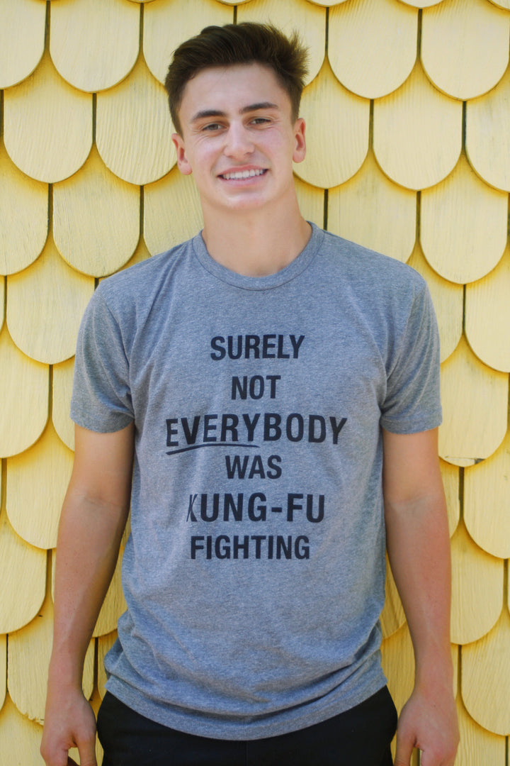 Surely Not Everybody Was Kung Fu Fighting Men's T Shirt