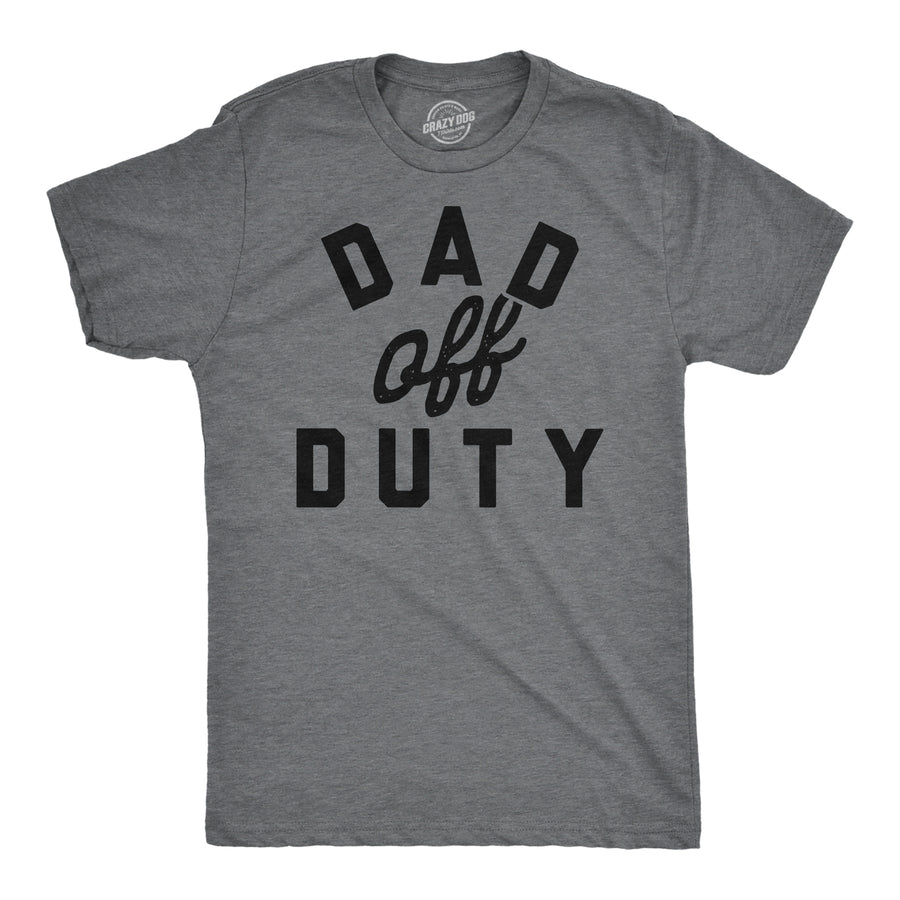 Funny Dark Heather Grey - Dad Off Duty Dad Off Duty Mens T Shirt Nerdy Father's Day sarcastic Tee