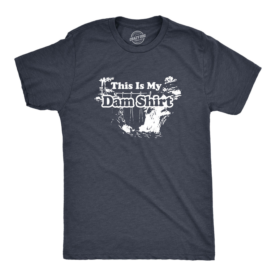 Funny Heather Navy This Is My Dam Shirt Mens T Shirt Nerdy Tee