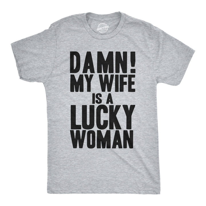 Funny Light Heather Grey Damn My Wife Is A Lucky Woman Mens T Shirt Nerdy Valentine's Day Sarcastic Tee