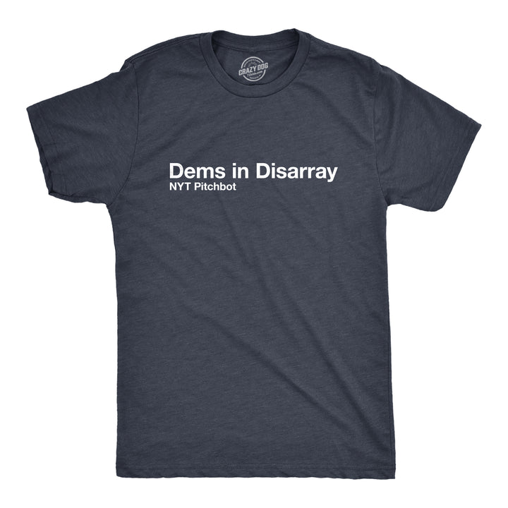 Funny Heather Navy - Dems In Disarray Dems In Disarray Mens T Shirt Nerdy sarcastic Tee