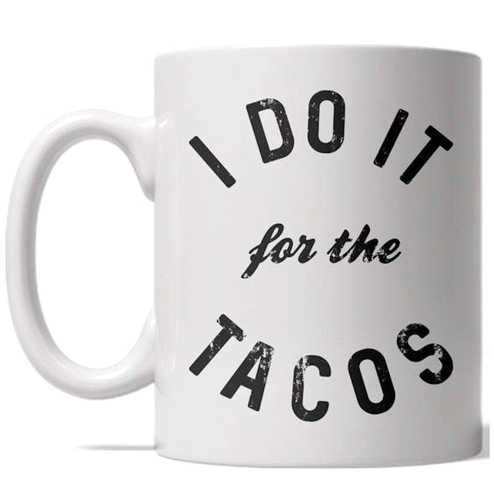 Funny White I Do It For The Tacos Coffee Mug Nerdy Cinco De Mayo Tee