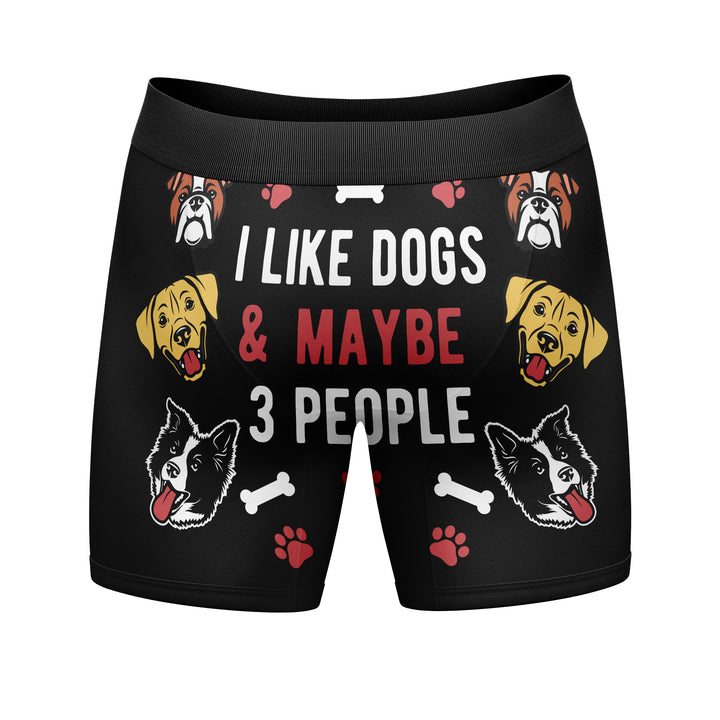 I Like Dogs And Maybe 3 People Boxer Briefs