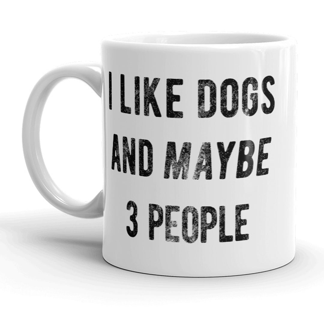 Funny White I Like Dogs And Maybe 3 People Coffee Mug Nerdy dog sarcastic Tee