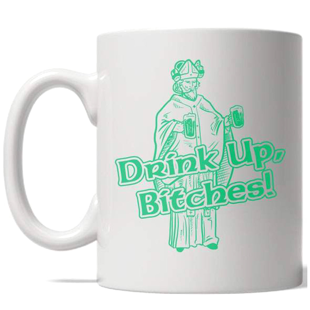 Funny White Drink Up Bitches Coffee Mug Nerdy Saint Patrick's Day Tee