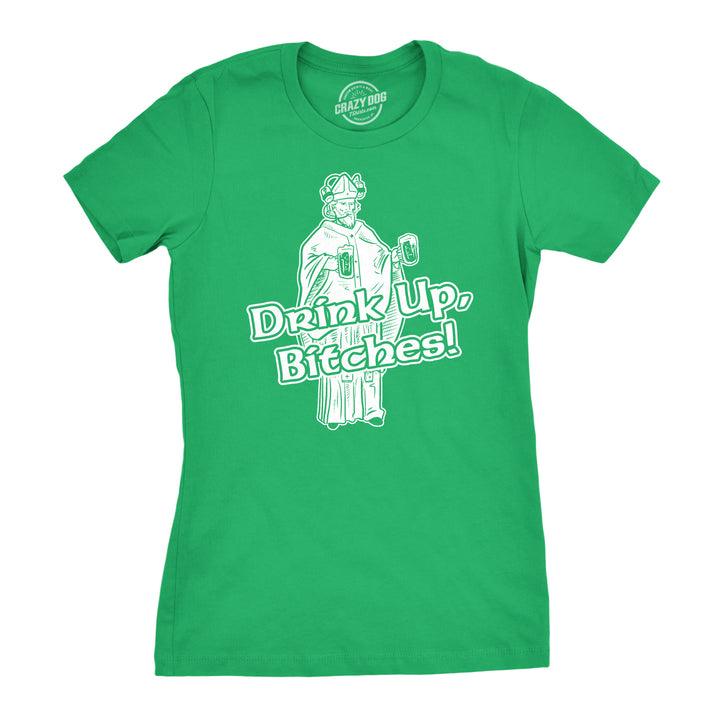 Funny Green Drink Up Bitches Womens T Shirt Nerdy Saint Patrick's Day Drinking Tee