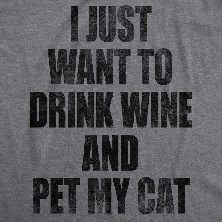 I Just Want To Drink Wine and Pet My Cat Women's T Shirt