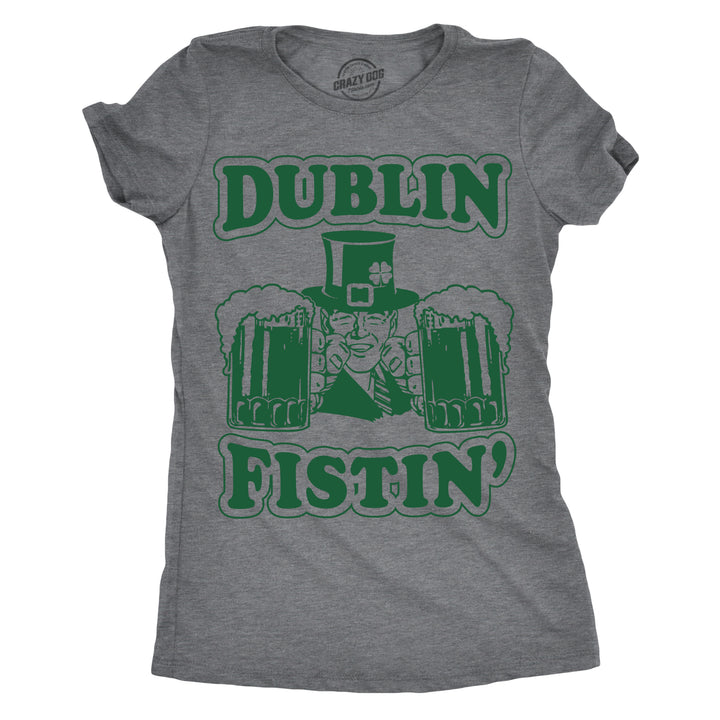 Funny Dark Heather Grey - Dublin Fistin Dublin Fistin' Womens T Shirt Nerdy Saint Patrick's Day Drinking Tee