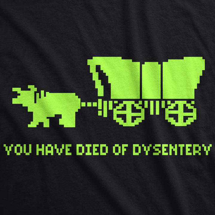 You Have Died Of Dysentery Men's T Shirt