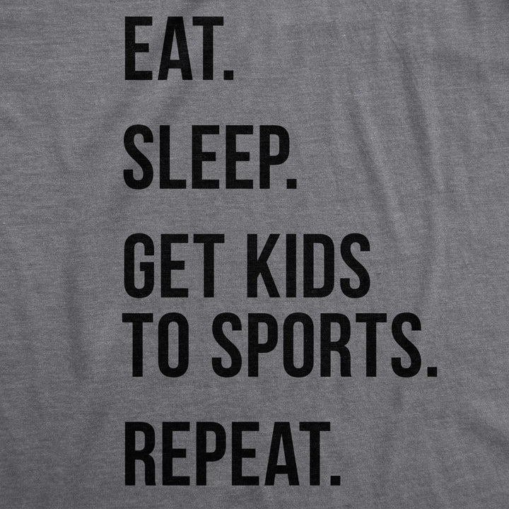 Eat Sleep Get Kids To Sports Women's T Shirt