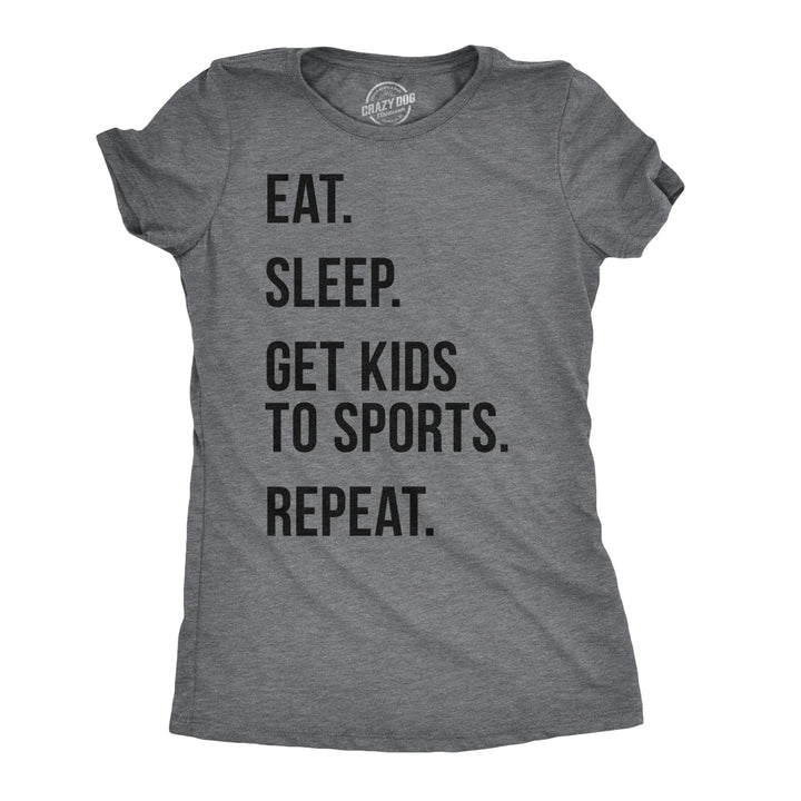 Funny Dark Heather Grey Eat Sleep Get Kids To Sports Womens T Shirt Nerdy Mother's Day Tee