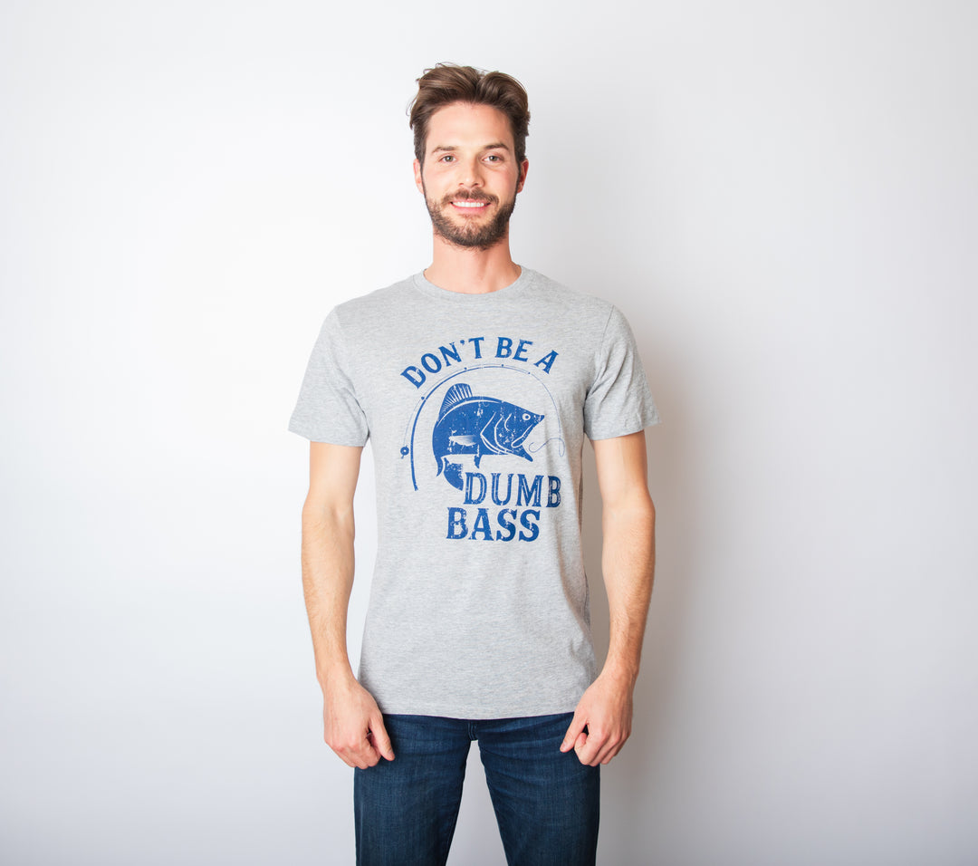 Don't Be A Dumb Bass Men's T Shirt