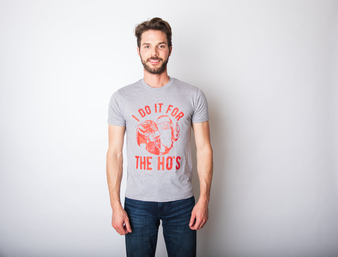 I Do It For The Ho's Men's T Shirt