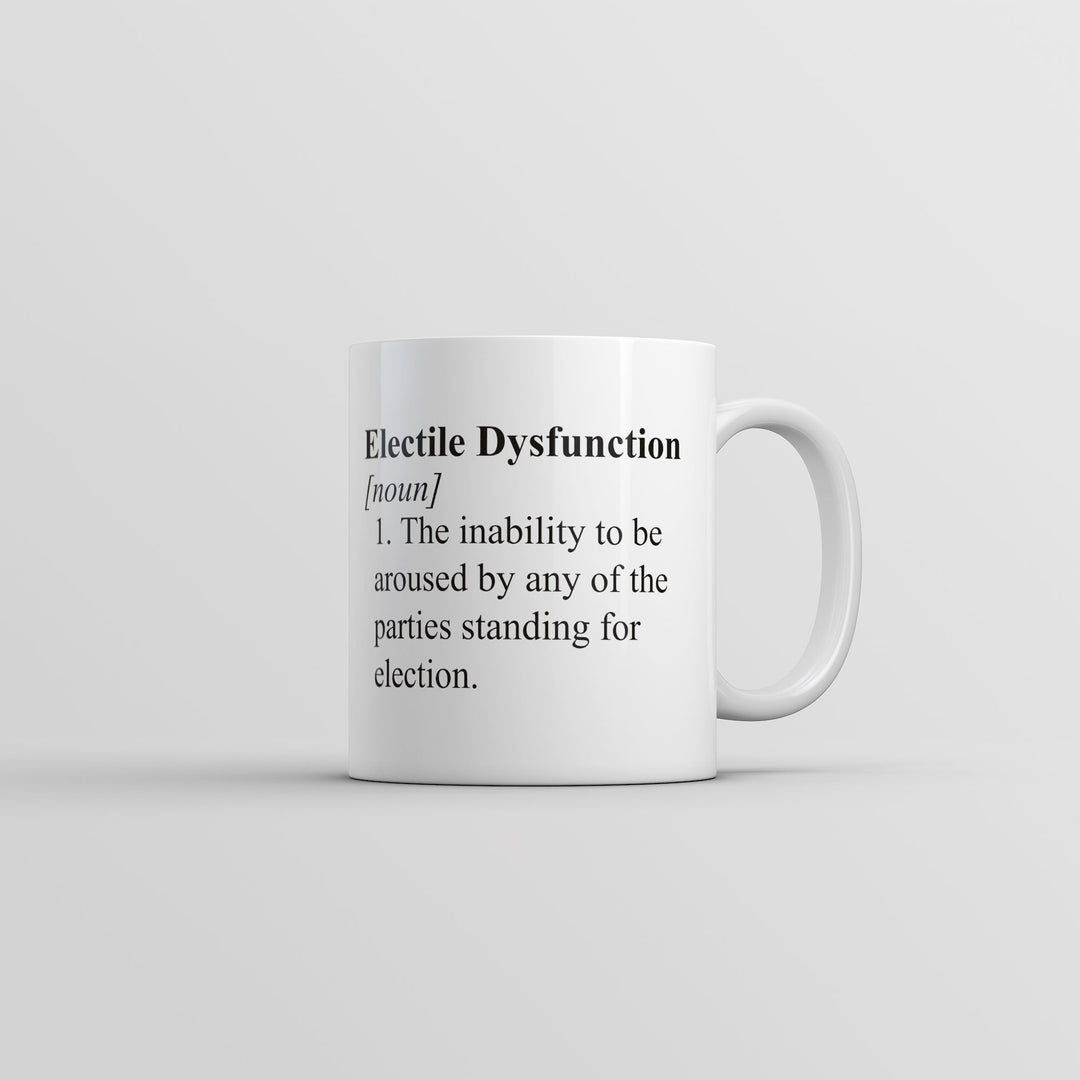 Funny White Electile Dysfunction Coffee Mug Nerdy Political Tee