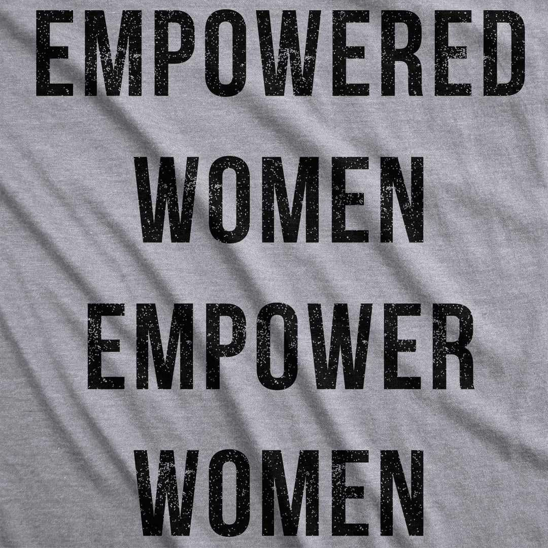 Empowered Women Empower Women Women's T Shirt