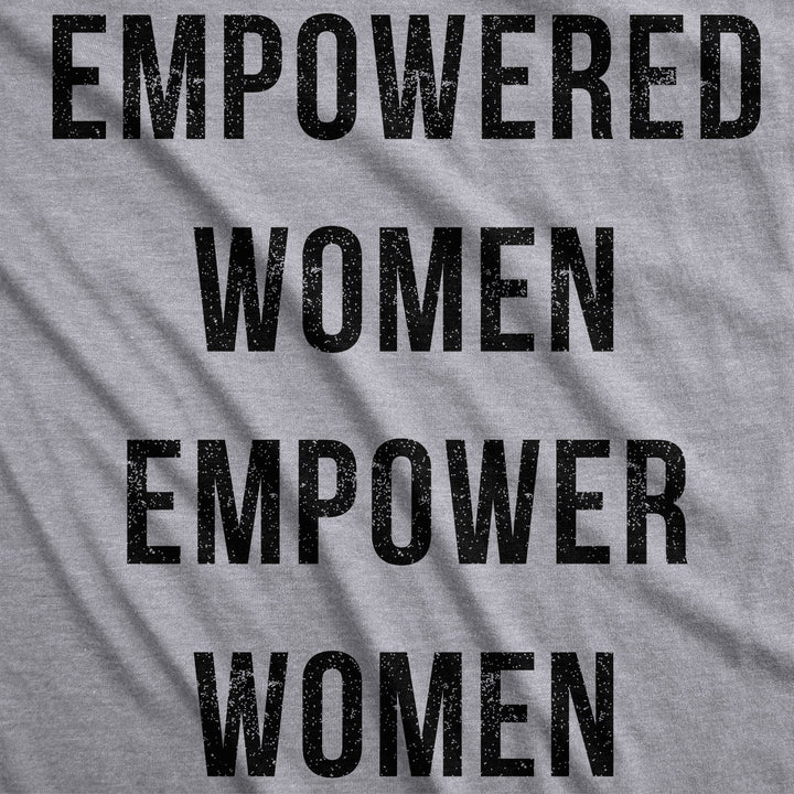 Empowered Women Empower Women Women's T Shirt